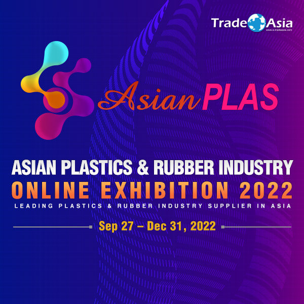 【亞洲貿易展】Asian Plastics & Rubber Industry Online Exhibition 2022 亞洲塑橡膠工業展覽會 【亞洲貿易展】Asian Plastics & Rubber Industry Online Exhibition 2022 亞洲塑橡膠工業展覽會